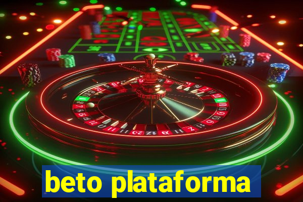 beto plataforma